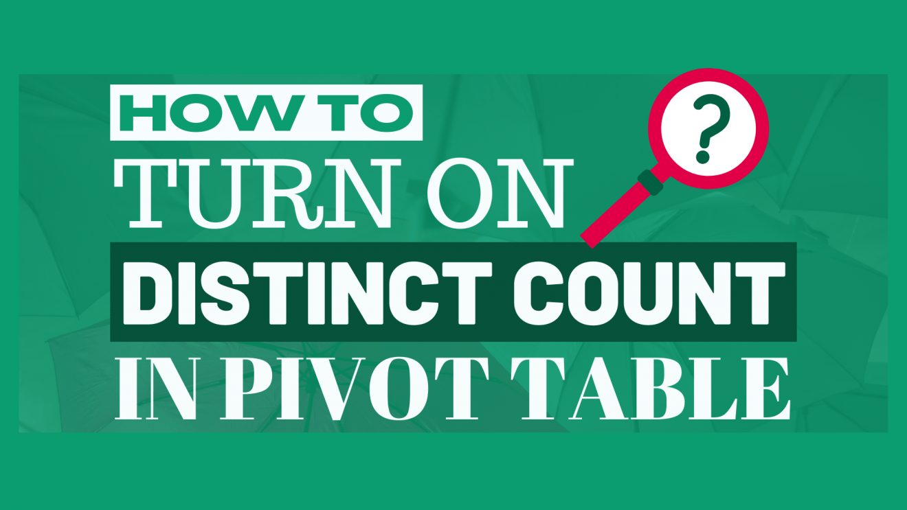 Why Do I Not Have Distinct Count In Pivot Table? | Dollar Excel