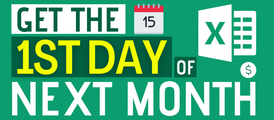 How to Get the First day of Next Month? | Dollar Excel